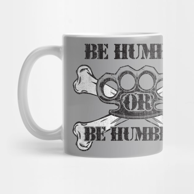 Be Humble or Be Humbled by Joebarondesign